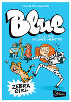 Couverture du livre « Blue et la ligue des super-mascottes t.1 ; zebra girl » de Joelle Dreidemy et Rollo De Walden aux éditions Slalom