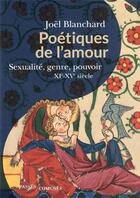 Couverture du livre « Poétiques de l'amour : sexualité et pouvoir XI-XV siècle » de Joel Blanchard aux éditions Passes Composes