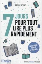 Couverture du livre « 7 jours pour tout lire plus rapidement » de Pierre Gevart aux éditions L'etudiant