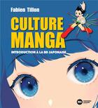 Couverture du livre « Culture manga ; introduction à la BD japonaise » de Fabien Tillon aux éditions Nouveau Monde