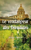 Couverture du livre « Le vendangeur des invalides » de Didier Philippe aux éditions Editions Maia