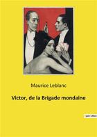 Couverture du livre « Victor, de la brigade mondaine » de Maurice Leblanc aux éditions Culturea