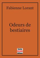 Couverture du livre « Odeurs de bestiaires » de Lorant Fabienne aux éditions Cactus Inebranlable