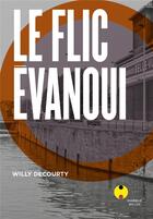 Couverture du livre « Le flic évanoui » de Willy Decourty aux éditions Bord De L'eau