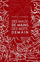 Couverture du livre « Des maux de mains, des mots demain » de Marie Lambda aux éditions Hello Editions