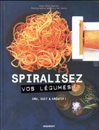 Couverture du livre « Spiralisez vos légumes » de Beatriz Da Costa et Anna Helm Baxter aux éditions Marabout