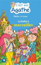 Couverture du livre « C'est moi Agathe ; la boite à merveilles » de Pakita et Jean-Philippe Chabot aux éditions Rageot