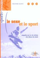 Couverture du livre « Le sexe et le sport ; enquete sur la vie intime des dieux du stade » de Tristan Alric aux éditions Chiron