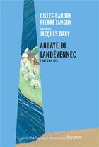 Couverture du livre « Abbaye de Landévennec, l'âme du lieu » de Pierre Tanguy et Jacques Dary et Gilles Baudry aux éditions Salvator