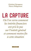 Couverture du livre « La capture » de Christian Chavagneux et Olivier Philipponnat aux éditions La Decouverte