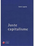 Couverture du livre « Juste capitalisme » de Xavier Lagarde aux éditions Lexisnexis
