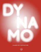 Couverture du livre « Dynamo ; un siècle de lumière et de mouvement dans l'art-album » de  aux éditions Reunion Des Musees Nationaux