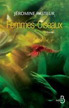 Couverture du livre « Femmes-oiseaux » de Jéromine Pasteur aux éditions Belfond
