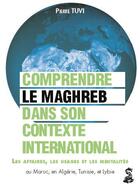 Couverture du livre « Le Maghreb dans son contexte international : les affaires, les usages et les mentalités » de Pierre Tuvi aux éditions Dauphin