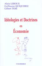 Couverture du livre « Idéologies et doctrines en économie » de Alain Leroux et Guillaume Quiquerez et Gilbert Tosi aux éditions Economica