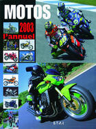Couverture du livre « Motos 2003 - l'annuel (édition 2003) » de Tournois J-P. aux éditions Etai