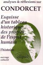 Couverture du livre « Condorcet, esquisse d'un tableau historique des progres de l'esprit humain » de  aux éditions Ellipses