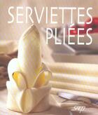 Couverture du livre « Serviettes Pliees » de Gilles Kirchner aux éditions Saep