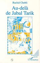 Couverture du livre « Au-dela de jabal tarik » de Rachid Chebli aux éditions L'harmattan
