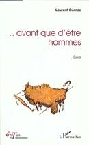 Couverture du livre « Avant que d'etre homme - essai » de Laurent Cornaz aux éditions L'harmattan
