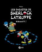 Couverture du livre « Les enquêtes de Sherlock Latruffe Tome 1 : gigawatt ! » de Matyo aux éditions Bd Kids