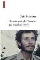 Couverture du livre « Histoire vraie de l'homme qui cherchait le yéti » de Gabi Martinez aux éditions Autrement