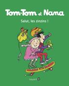 Couverture du livre « Tom-Tom et Nana Tome 18 : salut, les zinzins ! » de Bernadette Despres et Jacqueline Cohen aux éditions Bayard Jeunesse