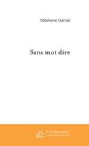 Couverture du livre « Sans mot dire » de Stephane Darnat aux éditions Editions Le Manuscrit