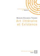 Couverture du livre « Art littéraire et existence » de Bernard Djoumessi Tongmo aux éditions Connaissances Et Savoirs