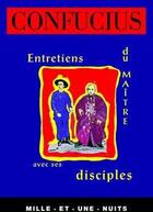 Couverture du livre « Entretiens du maitre avec ses disciples - nouvelle edition » de Confucius aux éditions Fayard/mille Et Une Nuits