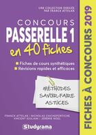 Couverture du livre « Concours passerelle 1 ; en 40 fiches (édition 2019) » de Attelan Franck et Nicholas Chicheportiche et Vincent Giuliani et Jeremie Noel aux éditions Studyrama