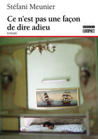 Couverture du livre « Ce n'est pas une facon de dire adieu » de Stefani Meunier aux éditions Editions Boreal
