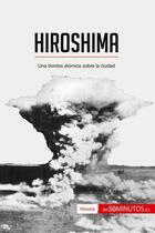 Couverture du livre « Hiroshima : una bomba atómica sobre la ciudad » de  aux éditions 50minutos.es