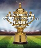 Couverture du livre « L'histoire de la coupe du monde de rugby 1987-2023 » de Felicien Taris aux éditions Ramsay