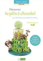 Couverture du livre « Découvrez la pâte à chocolat » de Nadia Flecha-Guazo aux éditions Creapassions.com