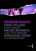 Couverture du livre « Destination polar t.8 » de Marc Villard aux éditions Publie.net
