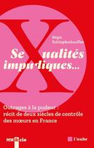 Couverture du livre « Sexualites impudiques outrages a la pudeur : recit de deux » de Schlagdenhauffen R. aux éditions Editions De L'aube