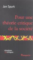 Couverture du livre « Pour une theorie critique de la societe » de Spurk J aux éditions Parangon