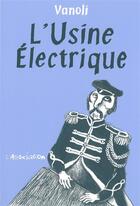 Couverture du livre « L'usine électrique » de Vanoli Vincent aux éditions L'association