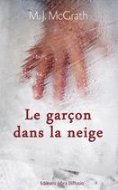 Couverture du livre « Le garçon dans la neige » de M. J. Mcgrath aux éditions Libra Diffusio