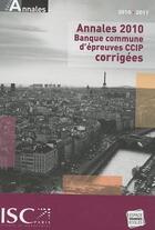 Couverture du livre « Annales 2010 banque commune d'épreuves CCIP corrigées (édition 2010/2011) » de  aux éditions Espace Grandes Ecoles