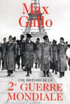 Couverture du livre « Une histoire de la 2e Guerre Mondiale ; coffret 2 volumes ; 1940 à 1944-1945 » de Max Gallo aux éditions Xo