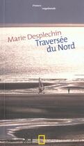 Couverture du livre « La traversée du Nord » de Marie Desplechin aux éditions National Geographic