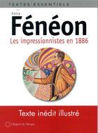 Couverture du livre « Les Impressionnistes en 1886 » de Felix Feneon aux éditions L'esprit Du Temps