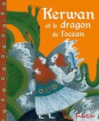 Couverture du livre « Kerwan et le dragon de l'océan » de Albena Ivanovitch-Lair et Annie Caldirac aux éditions Tourbillon