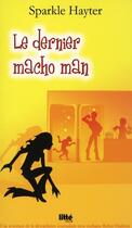 Couverture du livre « Le dernier macho man » de Sparkle Hayter aux éditions Viamedias