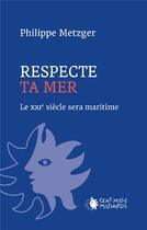 Couverture du livre « Respecte ta mer » de Philippe Metzger aux éditions Cent Mille Milliards