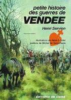 Couverture du livre « Petite histoire des guerres de Vendée » de Henri Servien aux éditions Elor