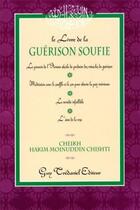 Couverture du livre « Le livre de la guérison soufie » de Cheikh Hakim Moinuddin Chishti aux éditions Guy Trédaniel