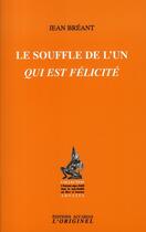 Couverture du livre « Le souffle de l'un qui est félicité » de Jean Breant aux éditions Accarias-originel